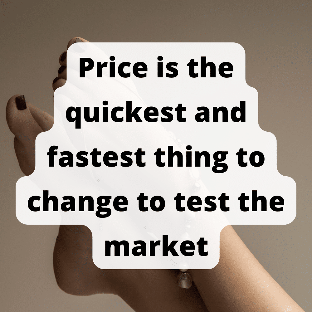 We can change the price and analyze the market