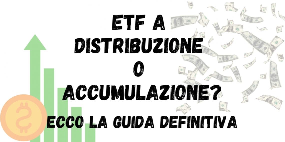 ETF a distribuzione o accumulazione