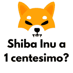 Shiba Inu può arrivare a 1 centesimo? (Previsone 2022)