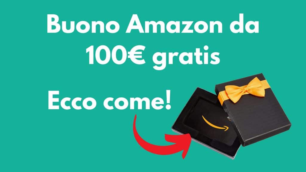 Buono Amazon Gratis 100€