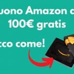 Buono Amazon da 100 euro gratis con Credit Agricole