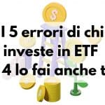 I 5 errori di chi investe in ETF