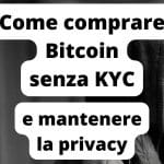 Come comprare Bitcoin senza KYC