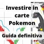 Investire in carte Pokemon - La guida definitiva