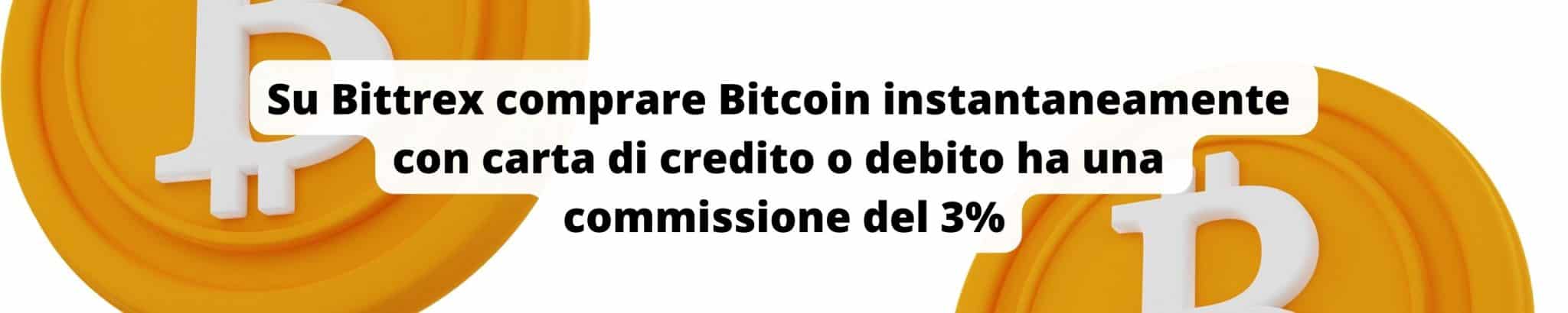 Comprare Bitcoin su Bittrex con carta ha una commissione del 3%