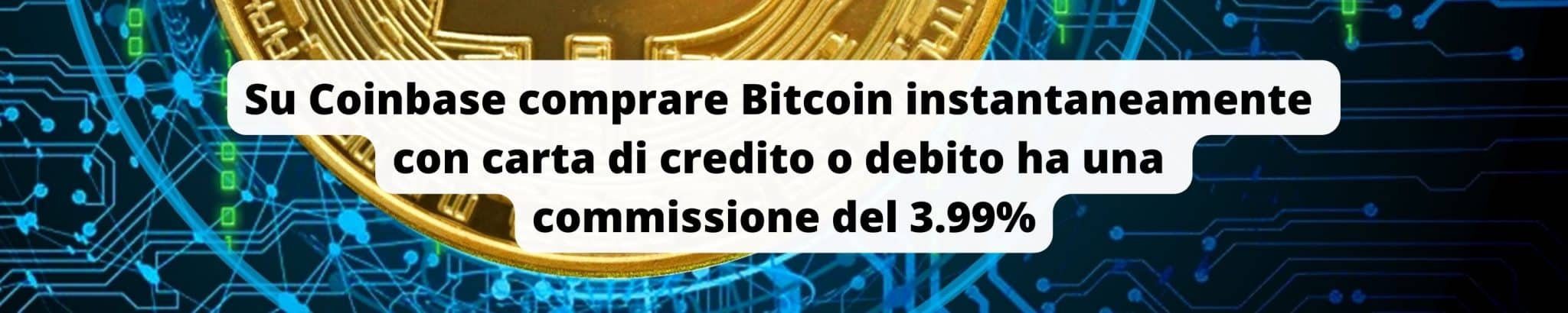 Comprare Bitcoin su Coinbase con carta ha una commissione del 3.99%