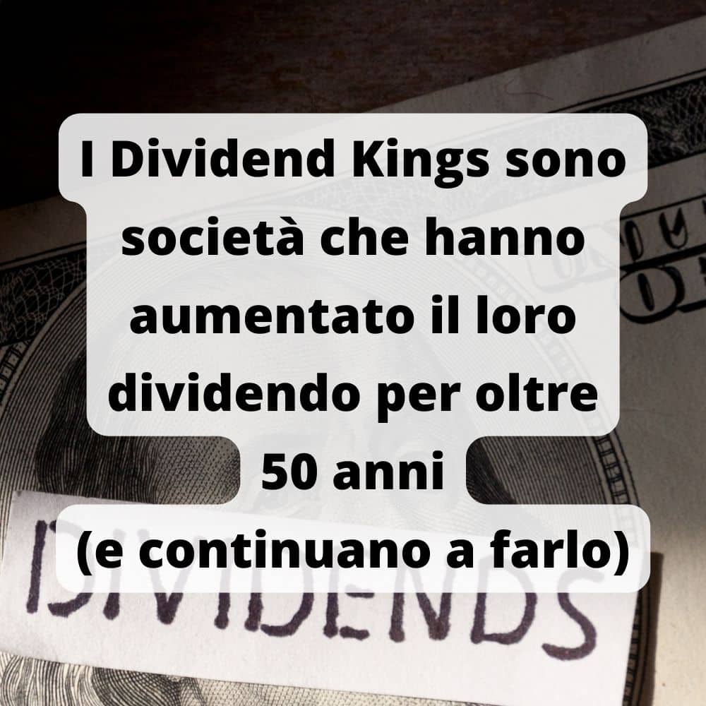 Le aziende dette Dividend Kings hanno aumentato i propri dividendi per 50 anni di fila