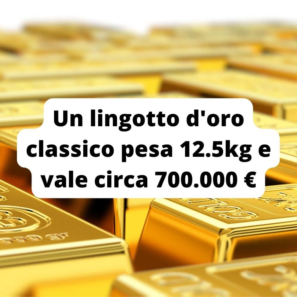 un investimento in oro in lingotti da 12.5kg può costarti oltre 700.000 euro in base al prezzo dell'oro