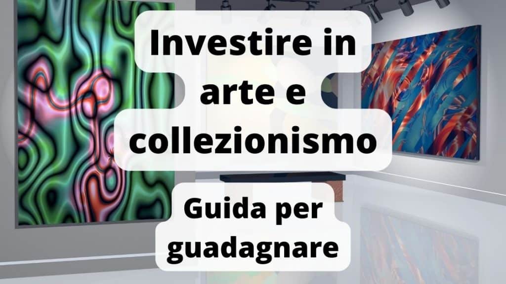 Investire in arte e collezionismo