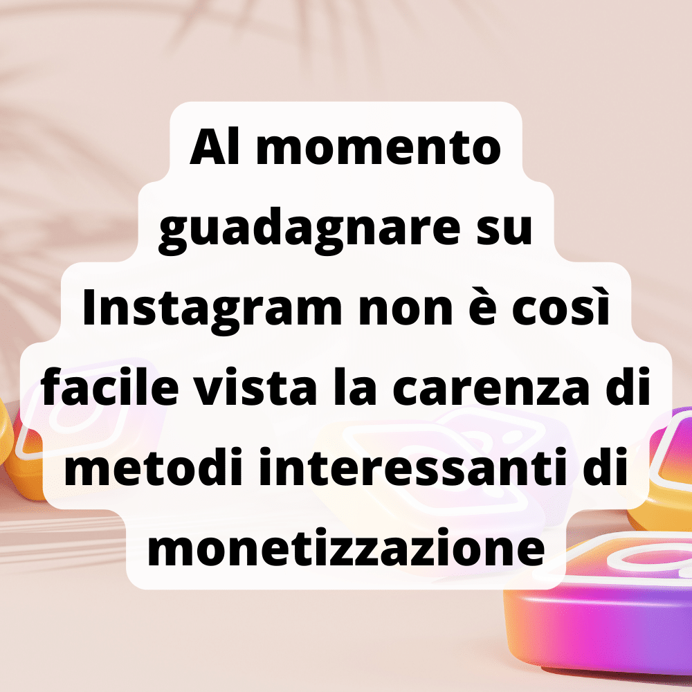 Guadagnare con Instagram è difficile per l'assenza di metodi di monetizzare