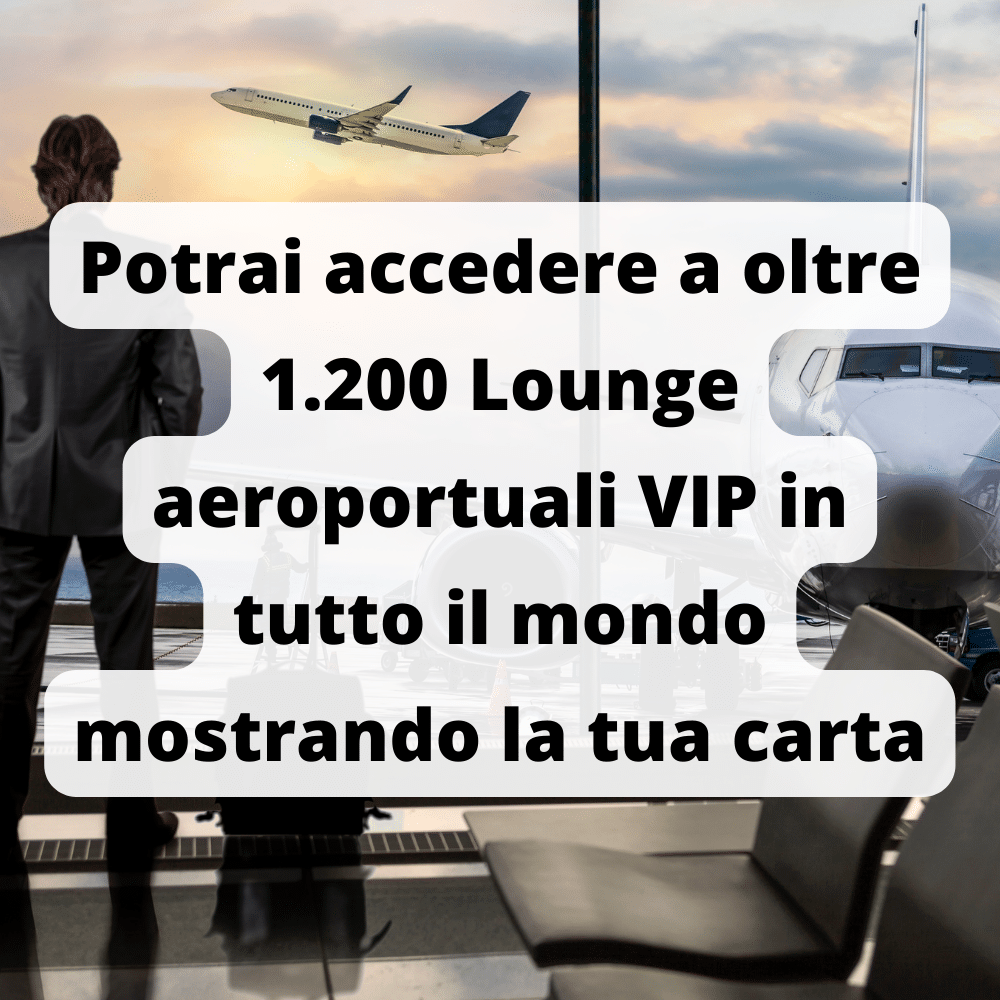 Con la carta Oro possiamo accedere alle Lounge VIP degli aeroporti nel mondo