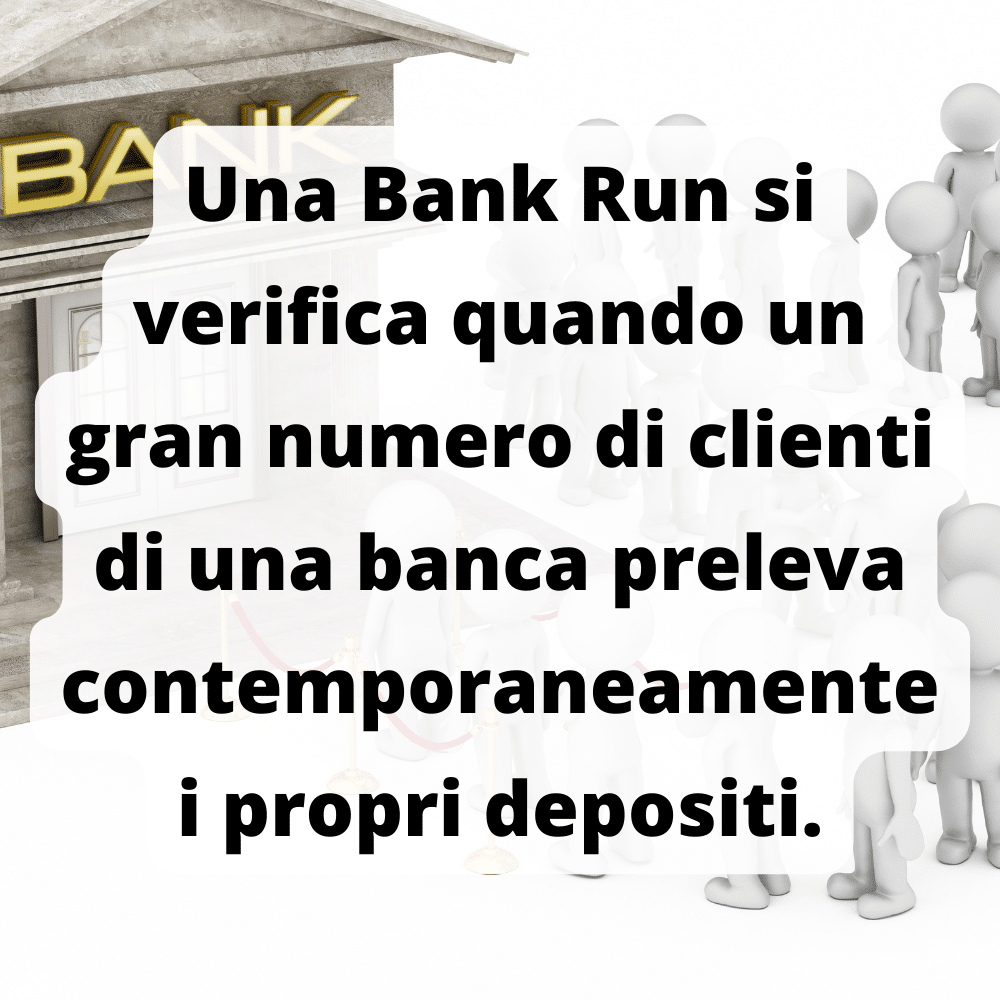 Una bank run avviene quanto molti clienti prelevano i loro fondi dalla banca