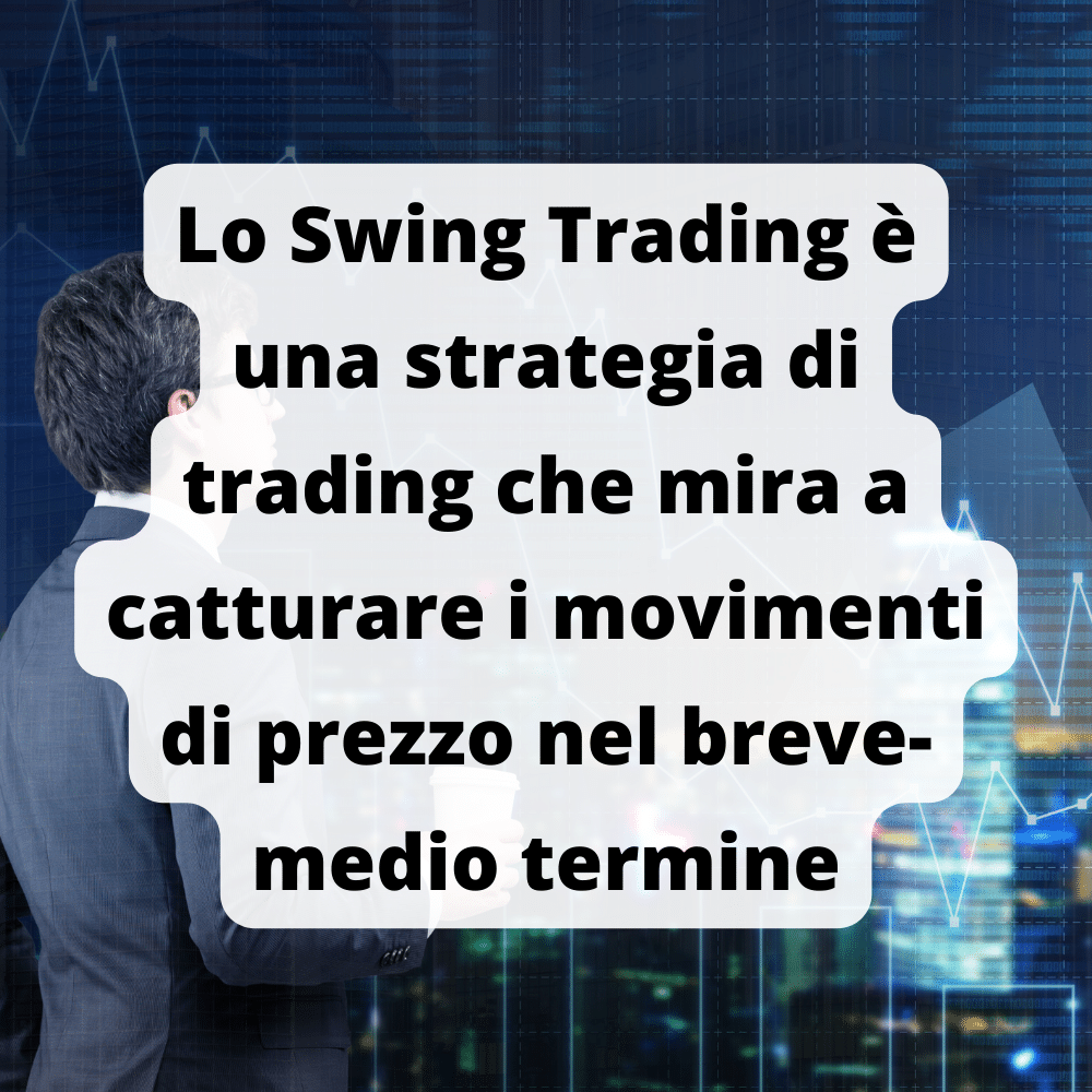 Lo swing trading mira a catturare i movimenti di mercato