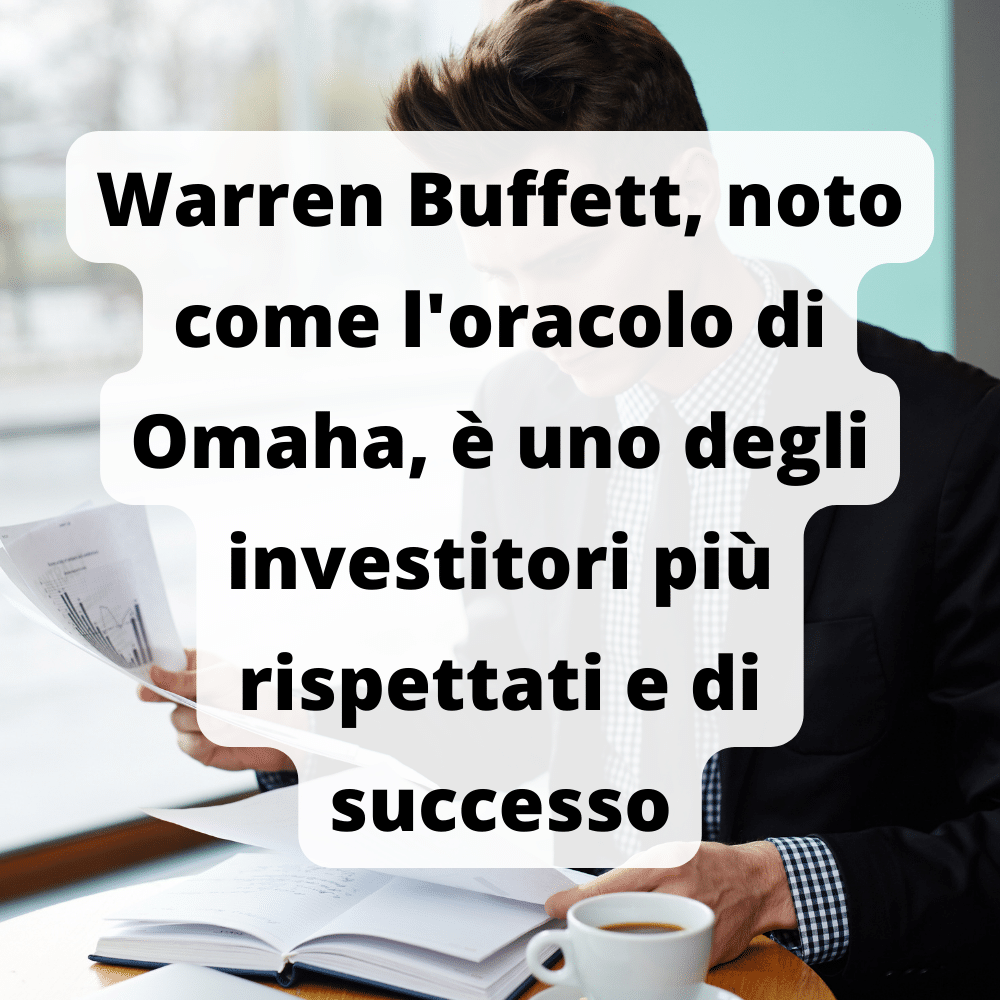 Warren Buffett è uno degli investitori più di successo del mondo