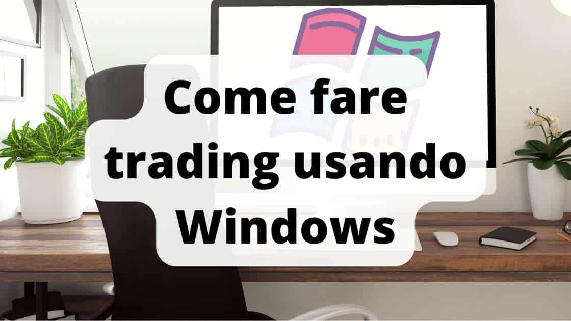 Come fare trading usando Windows